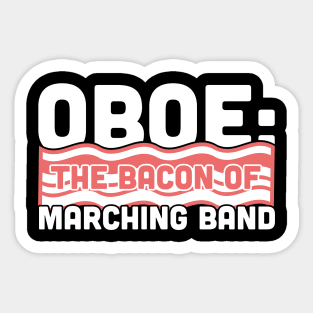 Oboe, The Bacon Of Marching Band Sticker